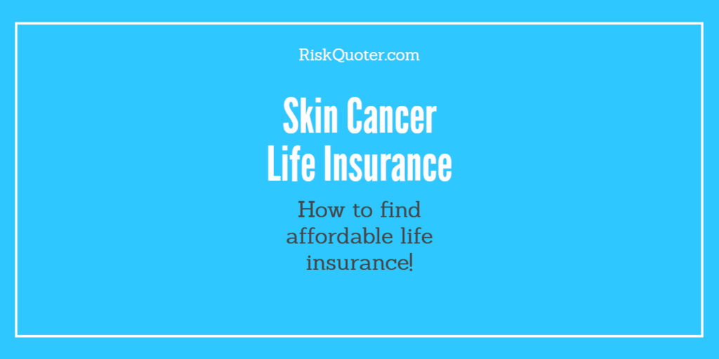 skin cancer life insurance