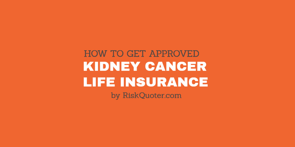 kidney cancer life insurance