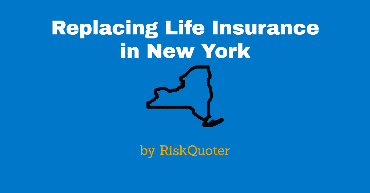 Replacing Life Insurance in New York - How to Replace without Problems.