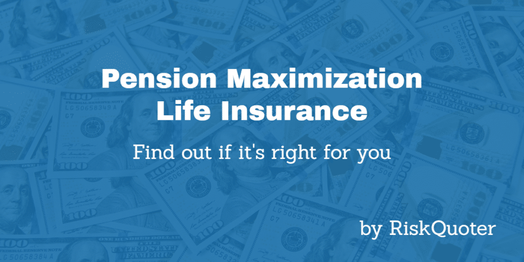 pension maximization life insurance
